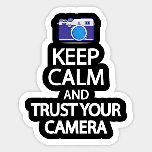 Keep Calm And Trust your camera Sticker